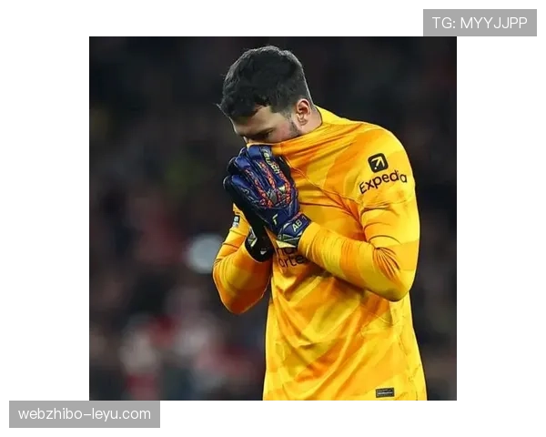 阿利松最新情况：伤情恢复进展与复出时间